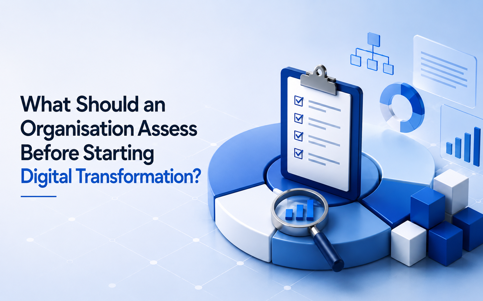 What Should an Organisation Assess Before Starting Digital Transformation?